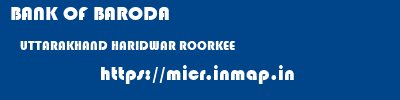 BANK OF BARODA  UTTARAKHAND HARIDWAR ROORKEE   micr code